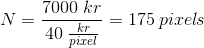 N=\frac{7000\; kr}{40\; \tfrac{kr}{pixel}}=175\; pixel\! s