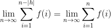 $$\lim_{n \to \infty}\sum_{i=1}^{n-|h|}f(i)=\lim_{n \to \infty}\sum_{i=1}^{n}f(i)$$