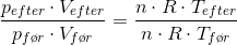 \frac{p_{efter}\cdot V_{efter}}{p_{f \o r }\cdot V_{f \o r}}=\frac{n\cdot R\cdot T_{efter}}{n\cdot R\cdot T_{f \o r}}