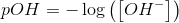 pOH=-\log\left(\left [ OH^- \right ]\right)