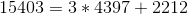 15403=3*4397+2212