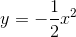 y=-\frac{1}{2}x^2