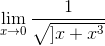 \lim_{x \rightarrow 0} \frac{1}{\sqrt{x+x^3}}=\infty