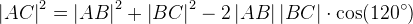 \left | AC \right |^2=\left | AB \right |^2+\left | BC \right |^2-2\left | AB \right |\left | BC \right |\cdot \cos(120^{\circ})