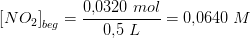 \left [ NO_2 \right ]_{beg}=\frac{0{,}0320\; mol}{0{,}5\; L}=0{,}0640\; M