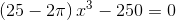 \left ( 25-2\pi \right )x^3-250=0
