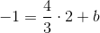 -1=\frac{4}{3}\cdot 2+b