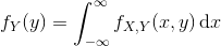 f_Y(y) = \int_{-\infty}^\infty f_{X,Y}(x,y)\, \mathrm dx