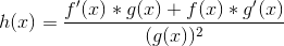 h(x)=\frac{f'(x)*g(x)+f(x)*g'(x)}{(g(x))^{2}}