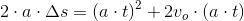 2\cdot a\cdot \Delta s=\left (a\cdot t \right )^2+2v_o\cdot \left (a\cdot t \right )