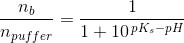 \frac{n_b}{n_{puffer}} =\frac{1}{1+10^{\, pK_s-pH}}