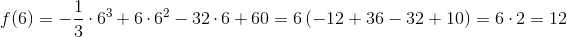 f(6)=-\frac{1}{3}\cdot 6^3+6\cdot 6^2-32\cdot 6+60=6\left ( -12+36-32+10 \right )=6\cdot 2=12