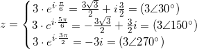 \small \small z=\left\{\begin{matrix}\! \! \! \! \! \! \! \! \! 3\cdot e^{i\cdot \frac{\pi }{6}}=\frac{3\sqrt{3}}{2}+i\frac{3}{2}=(3\angle30^\circ)\\ 3\cdot e^{i\cdot \frac{5\pi }{6}}=-\frac{3\sqrt{3}}{2}+\frac{3}{2}i=(3\angle150^\circ) \\ \! \! \! \! \! \! \! \! \! \! \! \! \! \! \! \! \! 3\cdot e^{i\cdot \frac{3\pi }{2}}=-3i=(3\angle270^\circ) \end{matrix}\right.