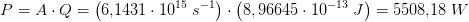 P=A\cdot Q=\left (6{,}1431\cdot 10^{^{15}} \; s^{-1} \right )\cdot \left (8,96645\cdot 10^{-13} \; J\right )=5508{,}18\; W