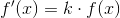 f{}'(x)=k\cdot f(x)