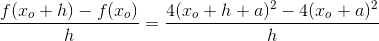 \frac{f(x_o+h)-f(x_o)}{h}=\frac{4(x_o+h+a)^2-4(x_o+a)^2}{h}