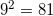 \small 9^{2}=81