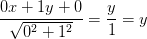 \frac{0x+1y+0}{\sqrt{0^2+1^2}}=\frac{y}{1}=y