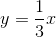 y=\frac{1}{3}x