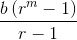 \frac{b \left(r^m-1\right)}{r-1}