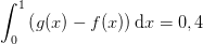 \int_{0}^{1}\left (g(x)-f(x) \right )\mathrm{d}x=0,4