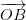 \overrightarrow{OB}