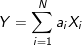\small Y = \sum_{i=1}^Na_iX_i