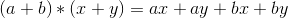 (a+b)*(x+y)=ax+ay+bx+by