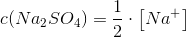 c(Na_2SO_4)=\frac{1}{2}\cdot \left [ Na^{+} \right ]