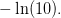 -\ln(10).
