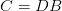 C = DB
