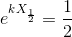e^{kX_{\frac{1}{2}}}=\frac{1}{2}