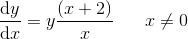 \frac{\mathrm{d} y}{\mathrm{d} x}=y\frac{(x+2)}{x}\; \; \; \; \; \; x\neq0