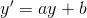 y ' = ay + b