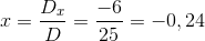 x=\frac{D_x}{D}=\frac{-6}{25}=-0,24