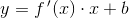 y=f{\, }'(x)\cdot x+b