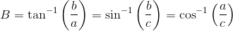 B=\tan^{-1}\left ( \frac{b}{a} \right )=\sin^{-1}\left ( \frac{b}{c} \right )=\cos^{-1}\left ( \frac{a}{c} \right )