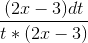 \frac{(2x-3)dt}{t *(2x - 3)}