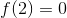 f(2) =0