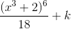 \frac{(x^3+2)^6}{18}+k