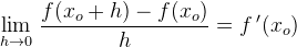 \underset{h \to 0}{\lim} \; \frac{f(x_o+h)-f(x_o)}{h}=f{\, }'(x_o)