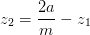 z_2=\frac{2a}{m}-z_1