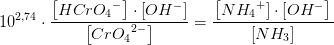 10^{2,74}\cdot \frac{ \left [HCr{O_{4}}^{-} \right ]\cdot \left [ OH^- \right ]}{ \left [ Cr{O_{4}}^{2-} \right ]}=\frac{\left \left [N{H_{4}}^{+}]\cdot [ OH^- \right ]}{\left [ NH_3 \right ]}