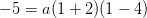 -5=a(1+2)(1-4)