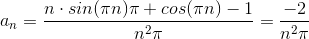 a_n=\frac{n\cdot sin(\pi n)\pi+cos(\pi n)-1}{n^2\pi}=\frac{-2}{n^2\pi}