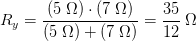 R_y=\frac{(5\; \Omega )\cdot(7\; \Omega ) }{(5\; \Omega )+ (7\; \Omega )}=\frac{35}{12}\; \Omega