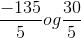 \frac{-135}{5} og \frac{30}{5}