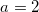 \small a=2