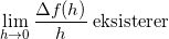 \small \lim_{h\rightarrow 0}\frac{\Delta f(h)}{h}\: \textup{eksisterer}