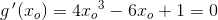 g{\, }'(x_o)=4{x_o}^3-6x_o+1=0